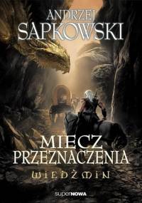 Miecz przeznaczenia - Andrzej Sapkowski