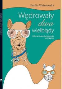 Wędrowały dwa wielbłądy - Emilia Waśniowska