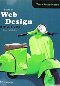 Basics of Web Design: Html5 & Css3 4th Revised edition - Terry Felke-Morris