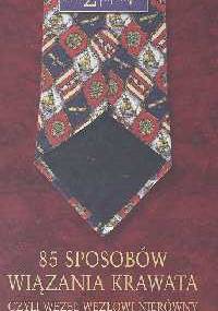 85 sposobów wiązania krawata. Czyli węzeł węzłowi nierówny - Thomas Fink, Yong Mao