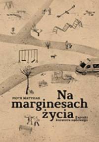Na marginesach życia - Piotr Matysiak