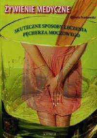 Żywienie medyczne. Skuteczne sposoby leczenia pęcherza moczowego - Elżbieta Frankowska