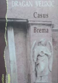Casus Brema - Dragan Velikić