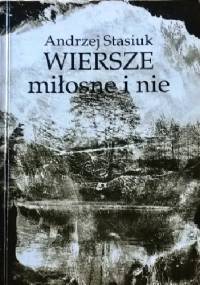 Wiersze miłosne i nie - Andrzej Stasiuk