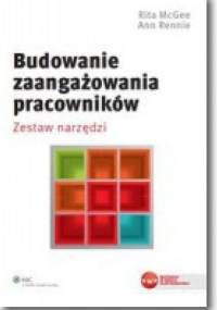 Budowanie zaangażowania pracowników - Rita McGee, Ann Rennie