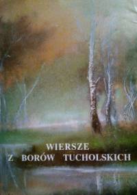 Wiersze z Borów Tucholskich. O tym Ci powiem... - Ludwik Lipnicki