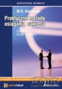 Praktyczne metody osiągania sukcesu cz.. III - M.R. Kopmeyer