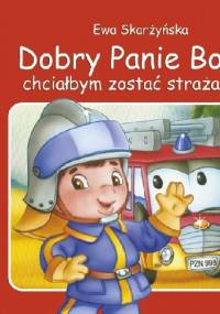 Dobry Panie Boże, chciałbym zostać strażakiem - Ewa Skarżyńska