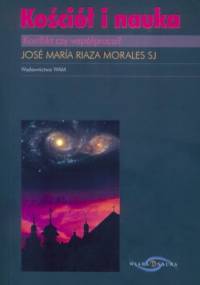 Kościół i nauka. Konflikt czy współpraca? - José María Riaza Morales