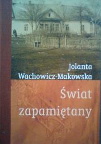 Świat zapamiętany - Jolanta Wachowicz-Makowska