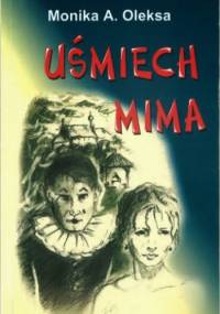 Uśmiech mima - Monika A. Oleksa