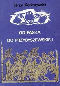 Od Paska do Przybyszewskiej - Jerzy Korkozowicz