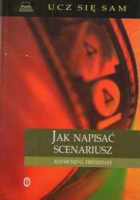 Jak napisać scenariusz - Raymond G. Frensham