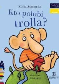 Kto polubi trolla? - Zofia Stanecka, Jona Jung
