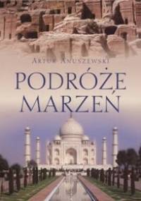 Podróże marzeń - Artur Anuszewski