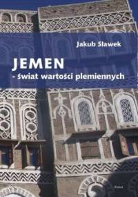 Jemen. Świat wartości plemiennych - Jakub Sławek