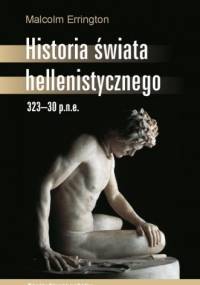 Historia świata hellenistycznego 323-30 p.n.e. - Robert Malcolm Errington