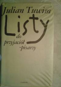 Listy do przyjaciół - pisarzy - Julian Tuwim