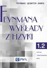 Feynmana wykłady z fizyki - Tom 1, część 2 - Optyka, termodynamika, fale