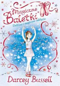 Magiczne baletki. Delfina i magiczne zaklęcie - Darcey Bussell