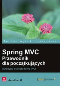 Spring MVC. Przewodnik dla początkujących. Wykorzystaj możliwości Spring MVC! - Amuthan G