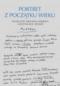 Portret z początku wieku. Twórczość Zbigniewa Herberta- kontynuacje i rewizje - Wojciech Ligęza