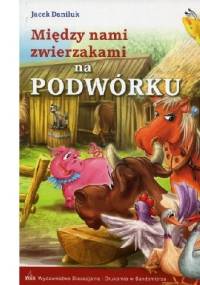 Między nami zwierzakami na podwórku - Jacek Daniluk