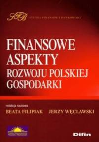 Finansowe aspekty rozwoju polskiej gospodarki - Jerzy Węcławski, Beata Filipiak