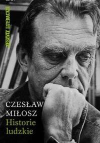 Historie ludzkie - Czesław Miłosz