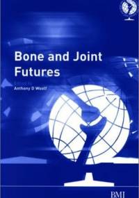 Bone and Joint Futures - Anthony D. Woolf