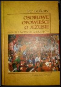 Osobliwe opowieści o Jezusie. Analiza współczesnych apokryfów - Per Beskov