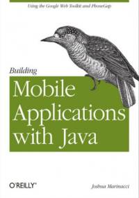 Building Mobile Applications with Java. Using the Google Web Toolkit and PhoneGap - Marinacci Joshua