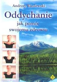 Oddychanie. Jak pomóc swojemu zdrowiu - Andrzej Wasilewski