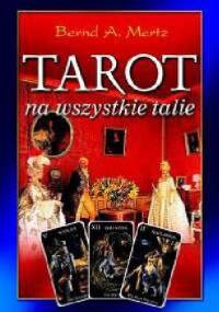 Tarot na wszystkie talie - Bernd A. Mertz