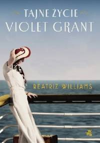 Tajne życie Violet Grant - Beatriz Williams