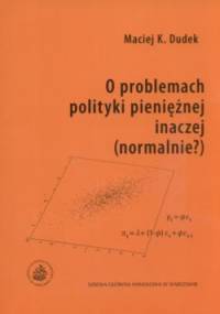 O problemach polityki pieniężnej inaczej (normalniea) - Maciej K. Dudek