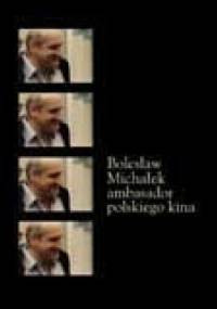 Bolesław Michałek ambasador polskiego kina - praca zbiorowa