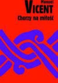 Chorzy na miłość - Manuel Vicent