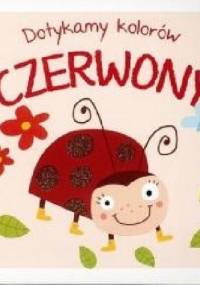 Dotykamy kolorów. CZERWONY - praca zbiorowa