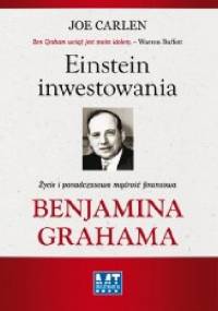 Einstein inwestowania. Życie i ponadczasowa mądrość finansowa Benjamina Grahama - Joe Carlen