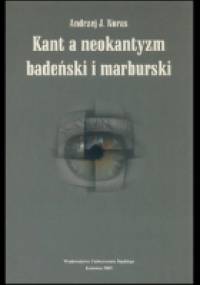 Kant a neokantyzm badeński i marburski. - Andrzej Jan Noras