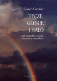 Tęcze, glorie i halo - Robert Greenler