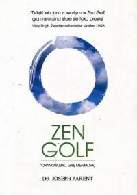 Zen golf : opanowując grę mentalną - Joseph Parent