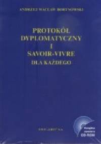 Protokół dyplomatyczny i savoir-vivre dla każdego - Andrzej Wacław Bortnowski