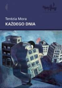 Każdego dnia - Terézia Mora