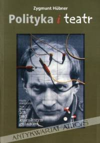 Polityka i teatr - Zygmunt Hübner