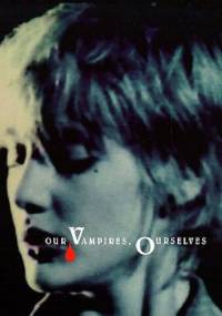 Our Vampires, Ourselves - Nina Auerbach