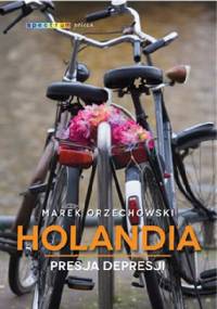 Holandia. Presja depresji - Marek Orzechowski