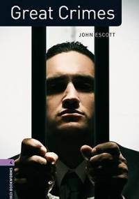 Great Crimes (Oxford Bookworms Factfiles, Stage 4) - John Escott