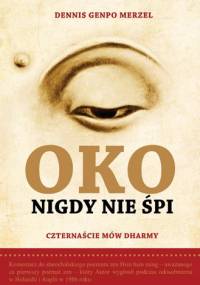 Oko nigdy nie śpi. W sercu Zen. Czternaście mów Dharmy - Dennis Genpo Merzel